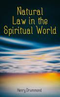 Henry Drummond: Natural Law in the Spiritual World 