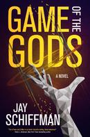 Jay Schiffman: Game of the Gods 