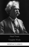 Mark Twain: Mark Twain: The Complete Works (Heron Classics) 