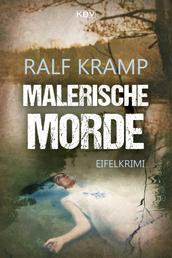 Malerische Morde - Kriminalroman aus der Eifel