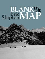 Blank on the Map - Pioneering exploration in the Shaksgam valley and Karakoram mountains