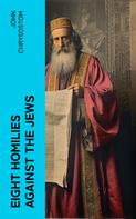 John Chrysostom: Eight Homilies Against the Jews 
