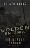 Holger Brüns: Golden Enigma - Der Morgen danach 