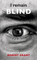 Robert Grant: I remain blind 