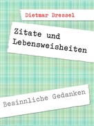 Dietmar Dressel: Zitate und Lebensweisheiten ★★