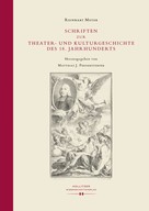 Reinhart Meyer: Schriften zur Theater- und Kulturgeschichte des 18. Jahrhunderts 