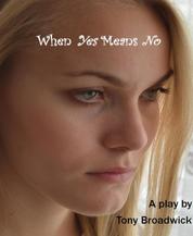 When "Yes" Means "No". - A stage play about date rape.