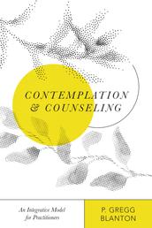 Contemplation and Counseling - An Integrative Model for Practitioners