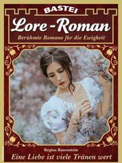 Lore-Roman 150 - Eine Liebe ist viele Tränen wert