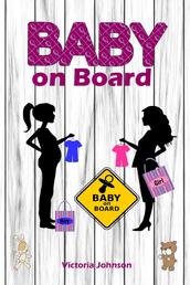Baby on Board - Alles rund um Schwangerschaft, Geburt, Stillzeit, Kliniktasche, Baby-Erstausstattung und Babyschlaf!