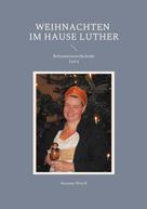 Susanne Nitsch: Weihnachten im Hause Luther 