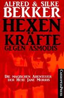 Alfred Bekker: Die magischen Abenteuer der Hexe Jane Morris: Hexenkräfte gegen Asmodis 