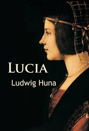 Lucia - historischer Roman