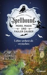 Spellbound - Lieber verhext als verstorben - Mord, Magie und fauler Zauber