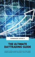 HOMEMADE LOVING'S: The Ultimate Daytrading Guide: Invest Intelligently Step by Step And Earn Money With Stocks, CFD & Forex ★★★★★