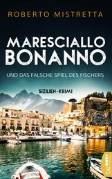 Maresciallo Bonanno und das falsche Spiel des Fischers - Sizilien-Krimi
