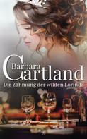Barbara Cartland: Die Zähmung der wilden Lorinda ★★★★