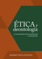Máximo Vega Centeno: Ética y deontología 