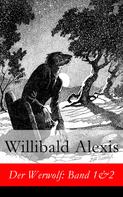 Willibald Alexis: Der Werwolf: Band 1&2 