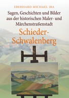Eberhard Michael Iba: Sagen, Geschichten und Bilder aus der historischen Maler- und Märchenstraßenstadt Schieder-Schwalenberg 