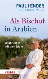 Als Bischof in Arabien - Erfahrungen mit dem Islam