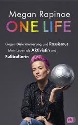 One Life - Gegen Diskriminierung und Rassismus. Mein Leben als Aktivistin und Fußballerin - Neuausgabe für Jugendliche mit exklusivem Vorwort und Schwarz-Weiß-Fotos