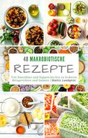 Mattis Lundqvist: 48 makrobiotische Rezepte 