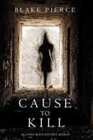 Blake Pierce: Cause to Kill (An Avery Black Mystery—Book 1) ★★★★★