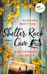 Shelter Rock Cove – Ein Sommer am Meer - Roman | Band 2 der Cosy-Romance-Reihe um eine Kleinstadt am Meer – für Fans von »Sweet Magnolias«
