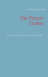 Die Person Gottes - Ein philosophischer Zugang zu Gottes Personalität