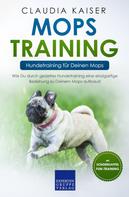 Claudia Kaiser: Mops Training – Hundetraining für Deinen Mops ★★★★★
