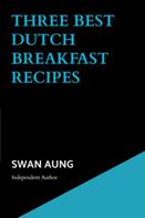 Swan Aung: Three Best Dutch Breakfast Recipes 