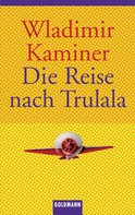 Wladimir Kaminer: Die Reise nach Trulala ★★★★