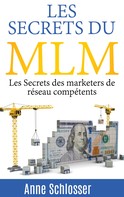 Anne Schlosser: Les Secrets du MLM 