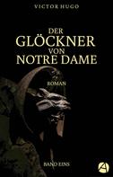 Victor Hugo: Der Glöckner von Notre Dame. Band Eins 