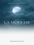 Edgar Wallace: La Mouche 
