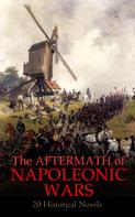 Alexandre Dumas: The Aftermath of Napoleonic Wars: 20 Historical Novels 