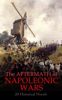 The Aftermath of Napoleonic Wars: 20 Historical Novels