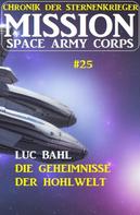 Luc Bahl: Mission Space Army Corps 25: ​Die Geheimnisse der Hohlwelt: Chronik der Sternenkrieger ★★★★