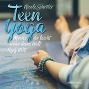 Teen Yoga - Mach's dir leicht wenn deine Welt Kopf steht