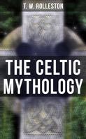 T. W. Rolleston: The Celtic Mythology 