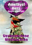 Renate Blieberger: Amethystherz - Verwunschene Weihnachten 