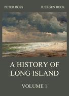 Juergen Beck: A History of Long Island, Vol. 1 