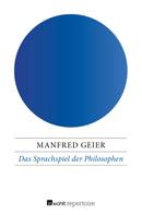 Manfred Geier: Das Sprachspiel der Philosophen 