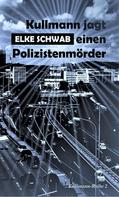 Elke Schwab: Kullmann jagt einen Polizistenmörder ★★★★