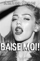 BAISE MOI !: Nouvelle Érotique, HARD, Tabou)