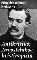 Friedrich Nietzsche: Antikristus: Arvostelukoe kristinopista 