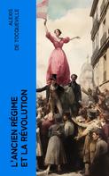 Alexis de Tocqueville: L'ancien régime et la révolution 