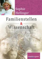 Original Hellinger Familienstellen und Wissenschaft - Wie neueste wissenschaftliche Erkenntnisse die Wirksamkeit des Original Hellinger Familienstellens belegen