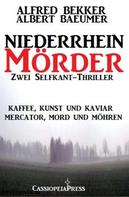 Alfred Bekker: Zwei Selfkant-Thriller: Kaffee, Kunst und Kaviar/Mercator, Mord und Möhren - Niederrhein-Mörder 